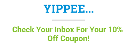 Check your inbox for your $10 off coupon!